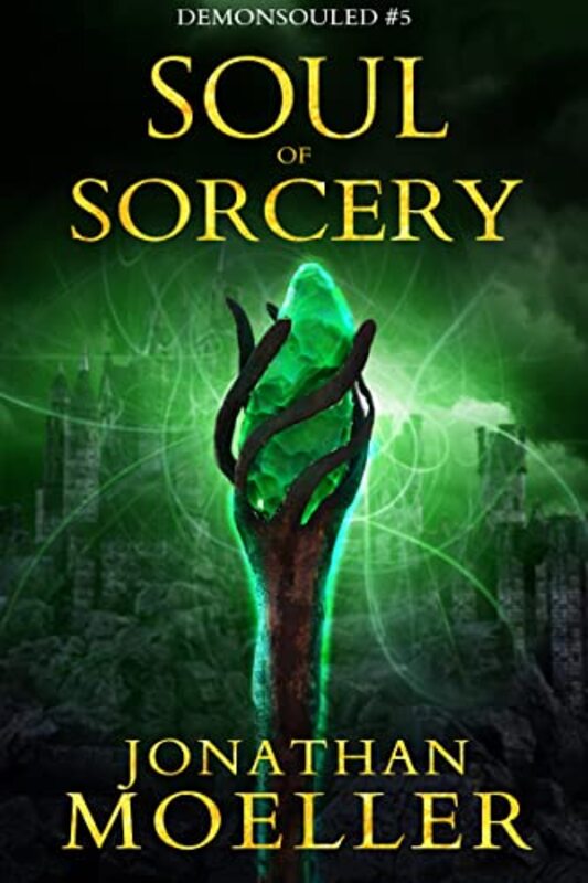 Book cover for "Soul of Sorcery" by Jonathan Moeller