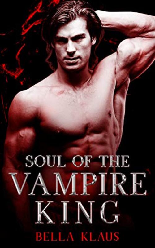 Book cover for "Soul of the Vampire King" by Bella Klaus