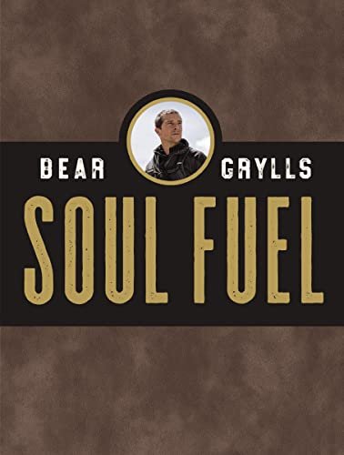 Book cover for "Soul Fuel" by Bear Grylls