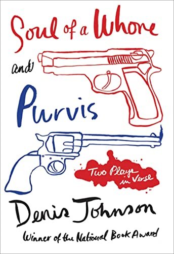 Book cover for "Soul of a Whore and Purvis" by Denis Johnson