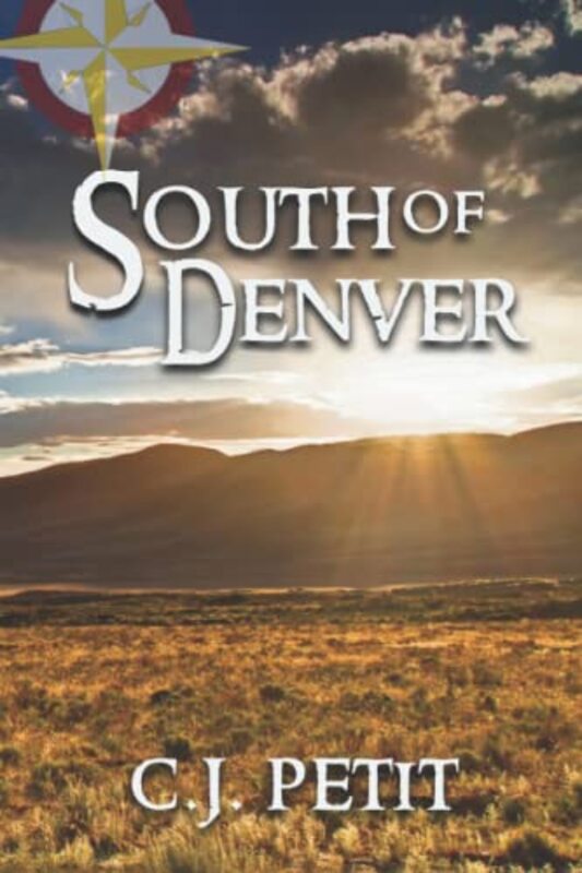 Book cover for "South of Denver" by CJ Petit