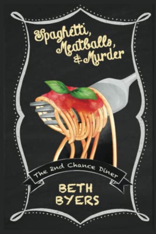 Book cover for "Spaghetti, Meatballs, and Murder" by Beth Byers