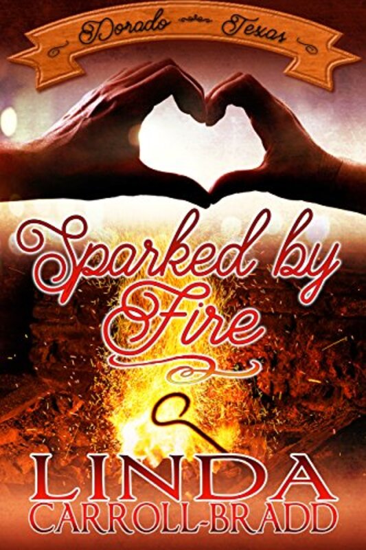 Book cover for "Sparked by Fire" by Linda Carroll Bradd