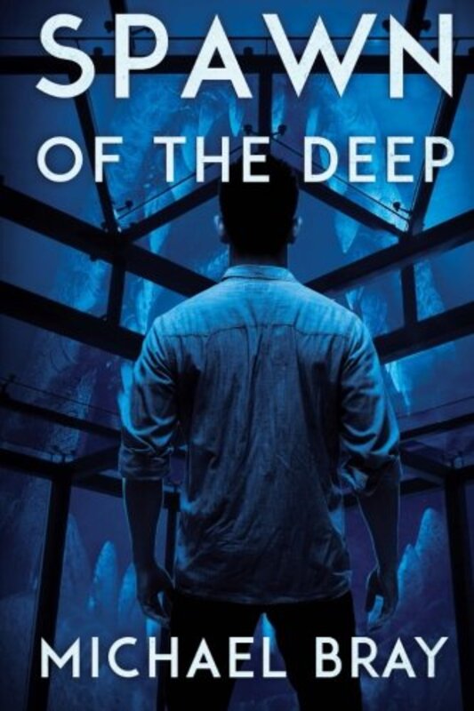 Book cover for "Spawn of the Deep" by Michael Bray