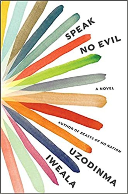 Book cover for "Speak No Evil" by Uzodinma Iweala