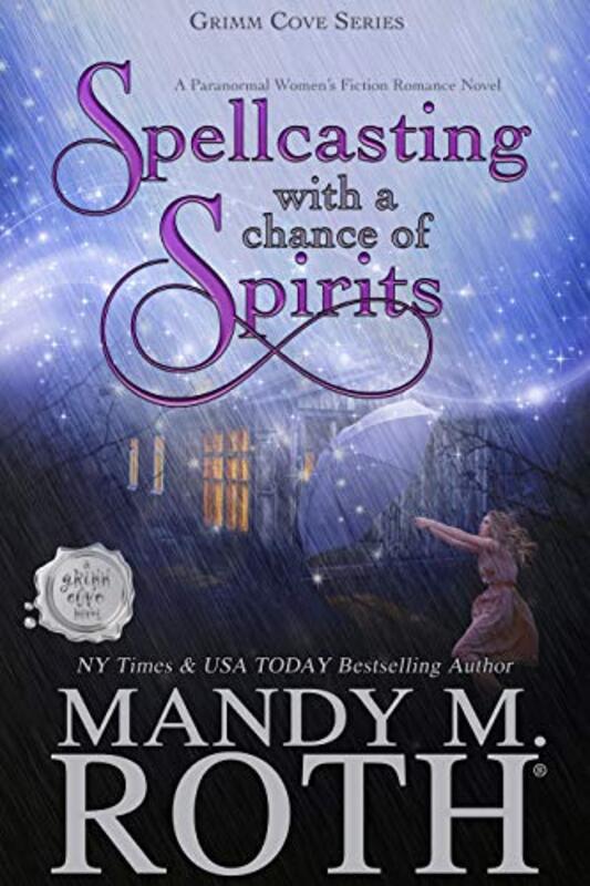 Book cover for "Spellcasting with a Chance of Spirits" by Mandy M Roth