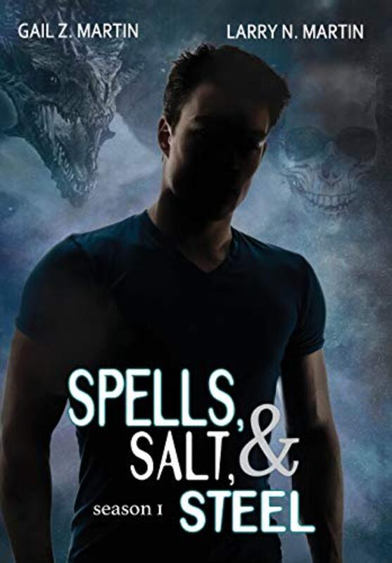 Book cover for "Spells, Salt, and Steel" by Gail Z Martin