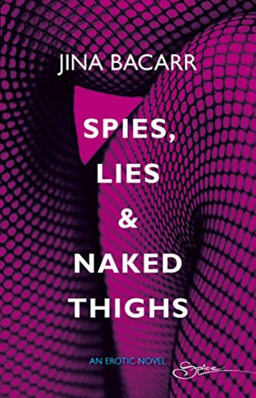 Book cover for "Spies, Lies and Naked Thighs" by Jina Bacarr