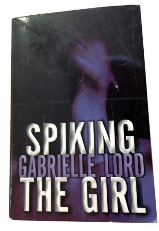 Book cover for "Spiking The Girl" by Gabrielle Lord
