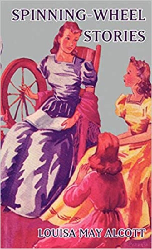 Book cover for "Spinning-Wheel Stories" by Louisa May Alcott