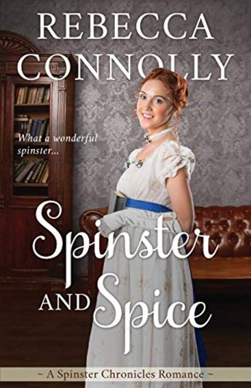 Book cover for "Spinster and Spice" by Rebecca Connolly