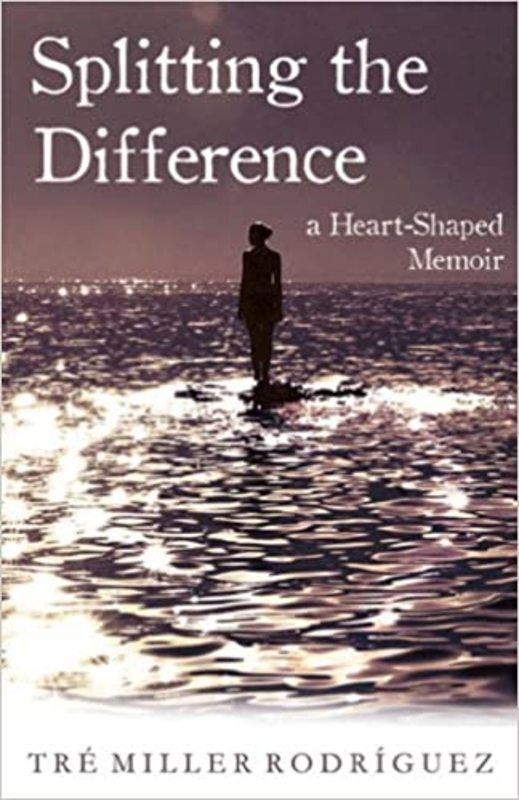 Book cover for "Splitting the Difference" by Tre Miller Rodriguez