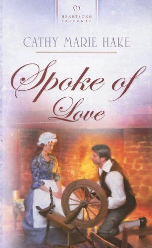 Book cover for "Spoke of Love" by Cathy Marie Hake