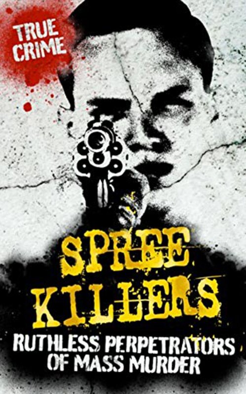 Book cover for "Spree Killers" by Gordon Kerr