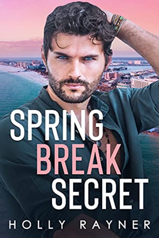 Book cover for "Spring Break Secret" by Holly Rayner