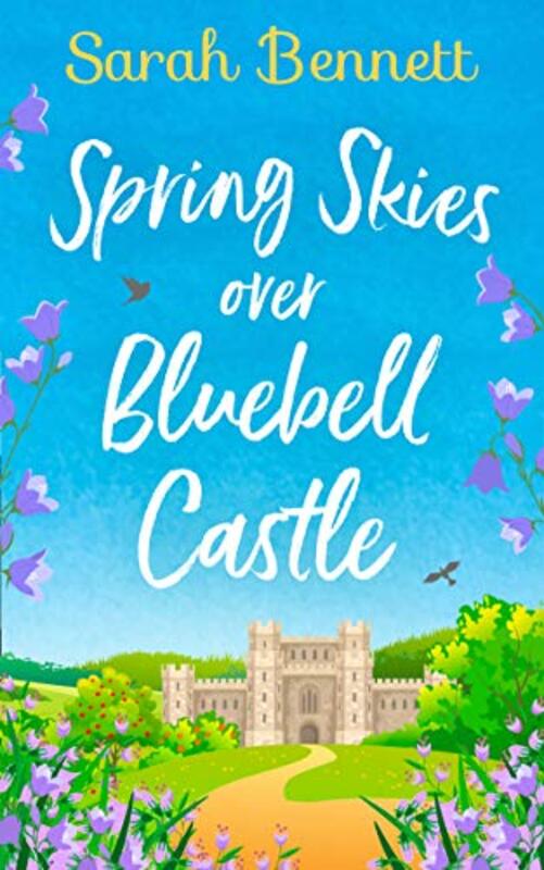 Book cover for "Spring Skies Over Bluebell Castle" by Sarah Bennett