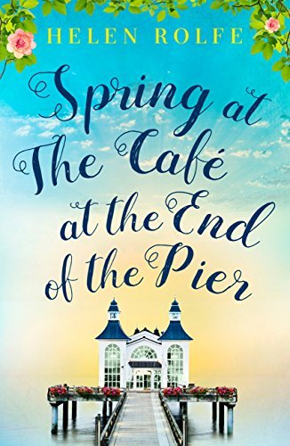 Book cover for "Spring at the Café at the End of the Pier: Part One" by Helen J Rolfe