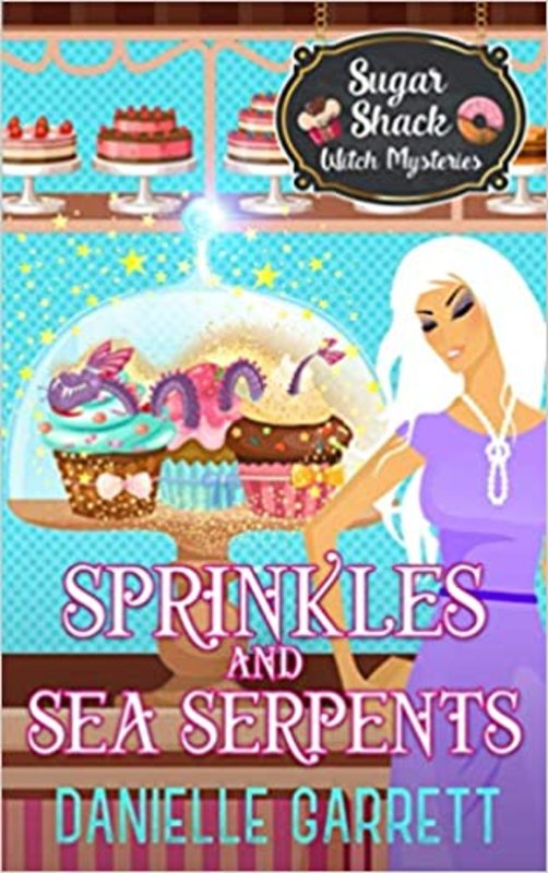 Book cover for "Sprinkles and Sea Serpents" by Danielle Garrett