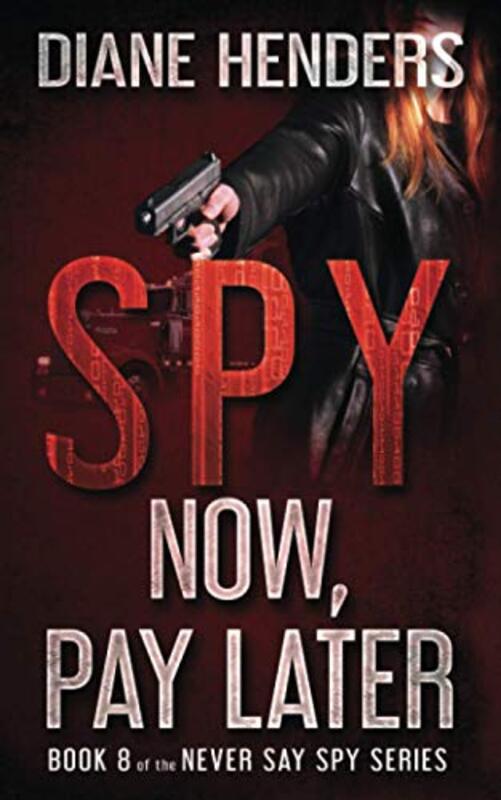 Book cover for "Spy Now, Pay Later" by Diane Henders