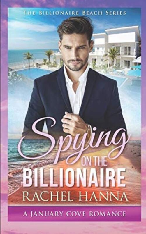 Book cover for "Spying On The Billionaire" by Rachel Hanna