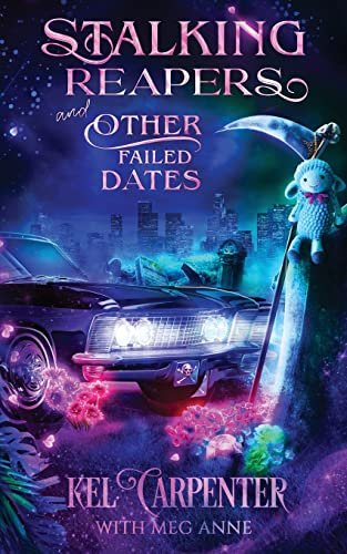 Book cover for "Stalking Reapers and Other Failed Dates" by Kel Carpenter