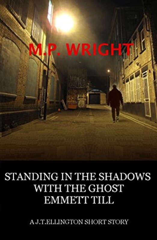Book cover for "Standing In The Shadows With The Ghost Of Emmett Till" by MP Wright