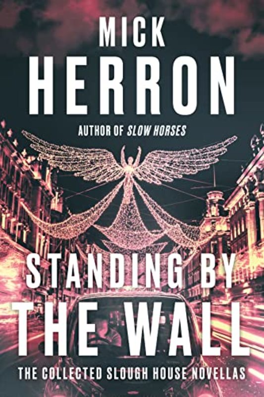 Book cover for "Standing by the Wall" by Mick Herron