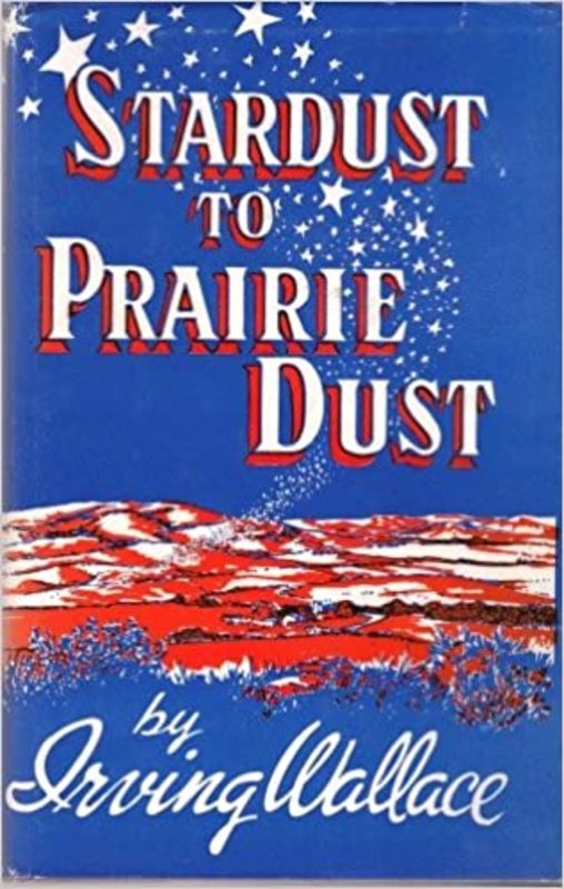 Book cover for "Stardust to Prairie Dust" by Irving Wallace