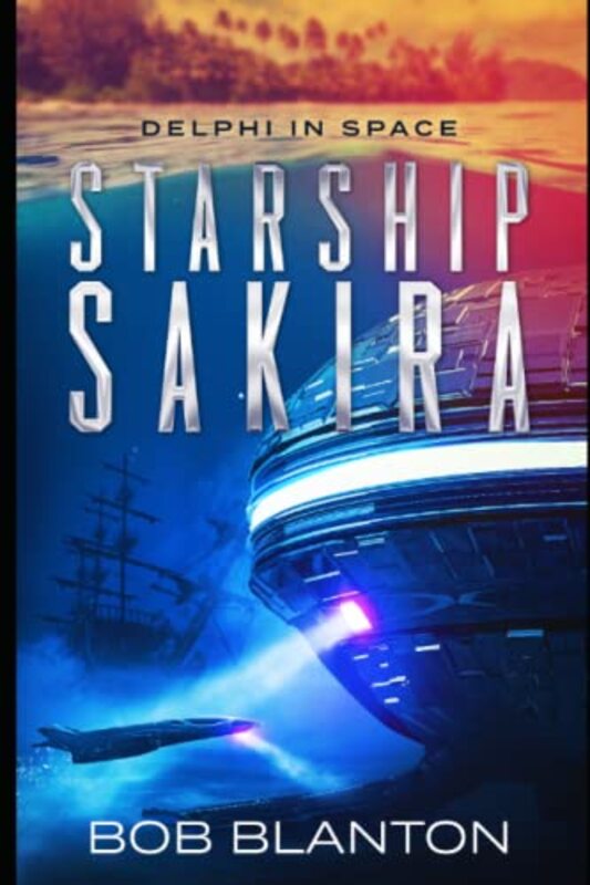 Book cover for "Starship Sakira" by Bob Blanton