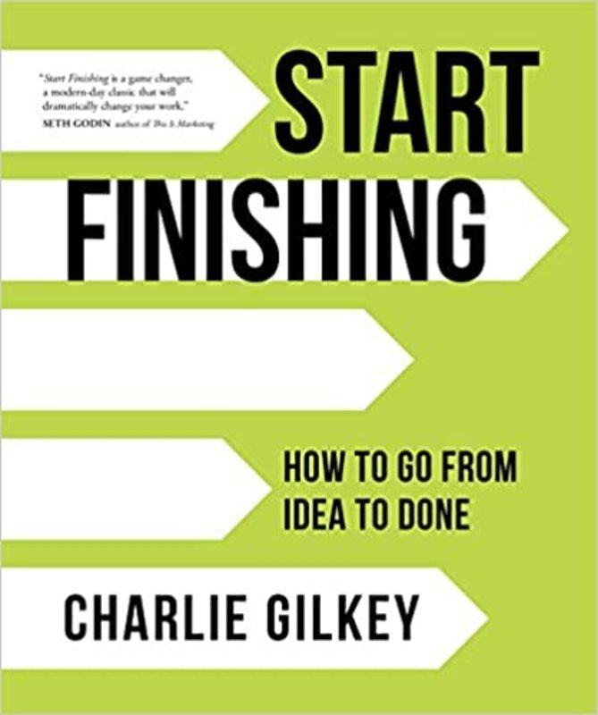 Book cover for "Start Finishing" by Charlie Gilkey