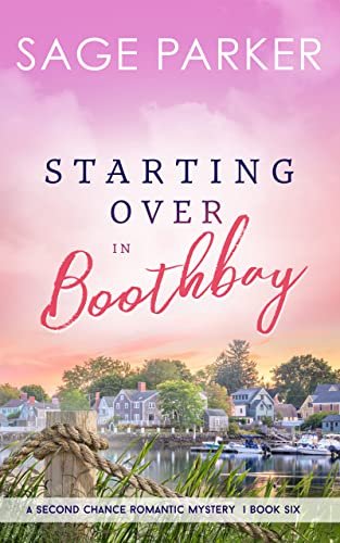 Book cover for "Starting Over in Boothbay Book 6" by Sage Parker