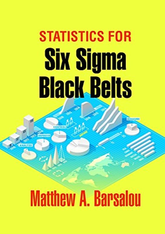 Book cover for "Statistics for Six Sigma Black Belts" by Matthew A. Barsalou