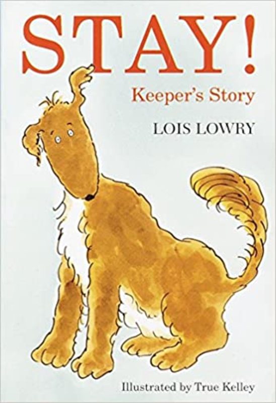 Book cover for "Stay!" by Lois Lowry