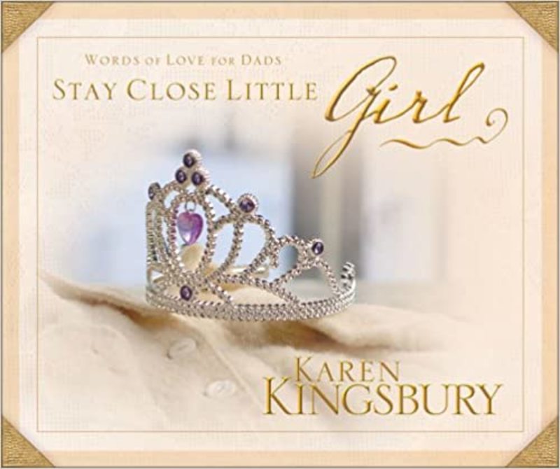 Book cover for "Stay Close Little Girl" by Karen Kingsbury