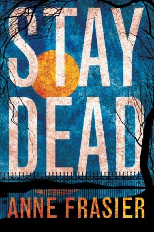 Book cover for "Stay Dead" by Anne Frasier