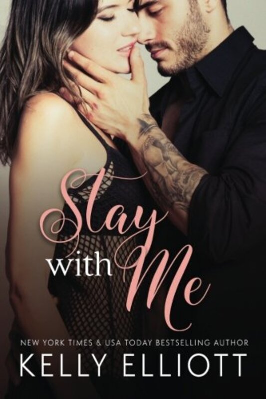 Book cover for "Stay with Me" by Kelly Elliot