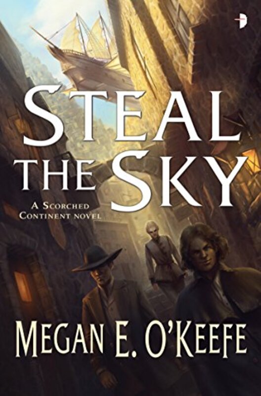 Book cover for "Steal the Sky" by Megan E O'Keefe