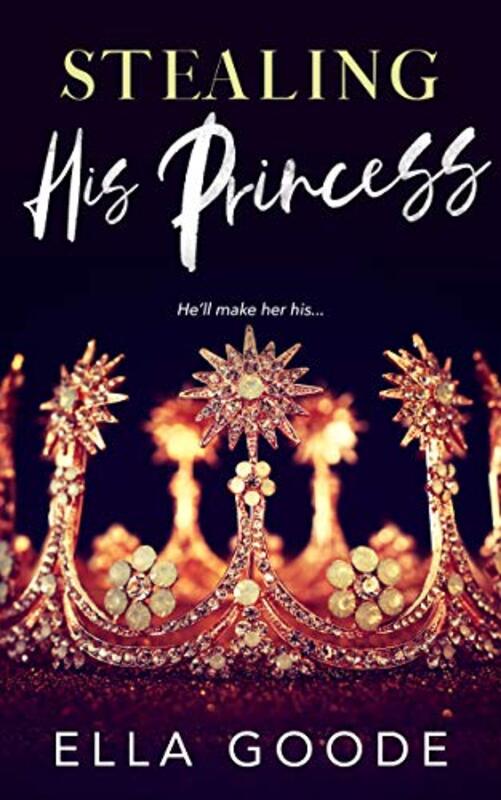 Book cover for "Stealing His Princess" by Ella Goode
