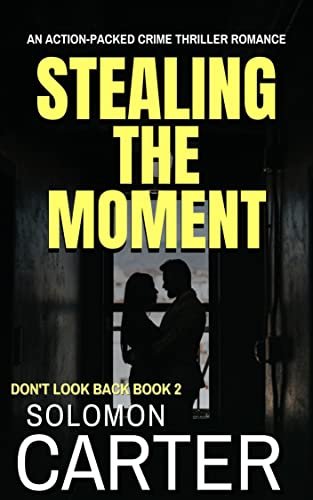 Book cover for "Stealing The Moment" by Solomon Carter