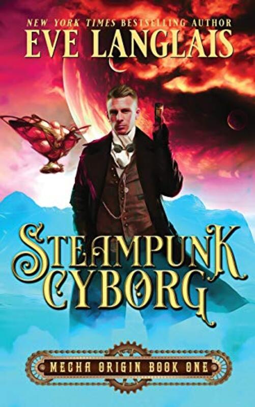Book cover for "Steampunk Cyborg" by Eve Langlais