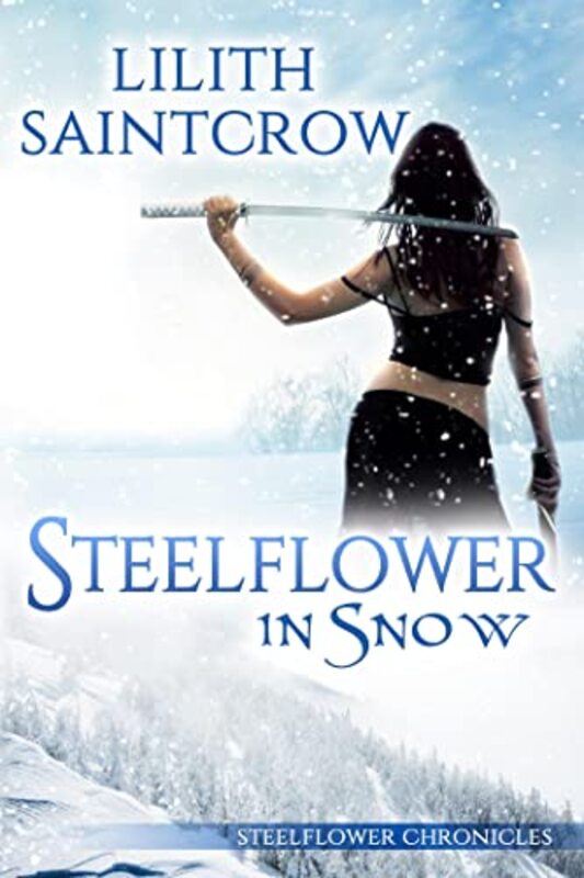 Book cover for "Steelflower in Snow" by Lilith Saintcrow
