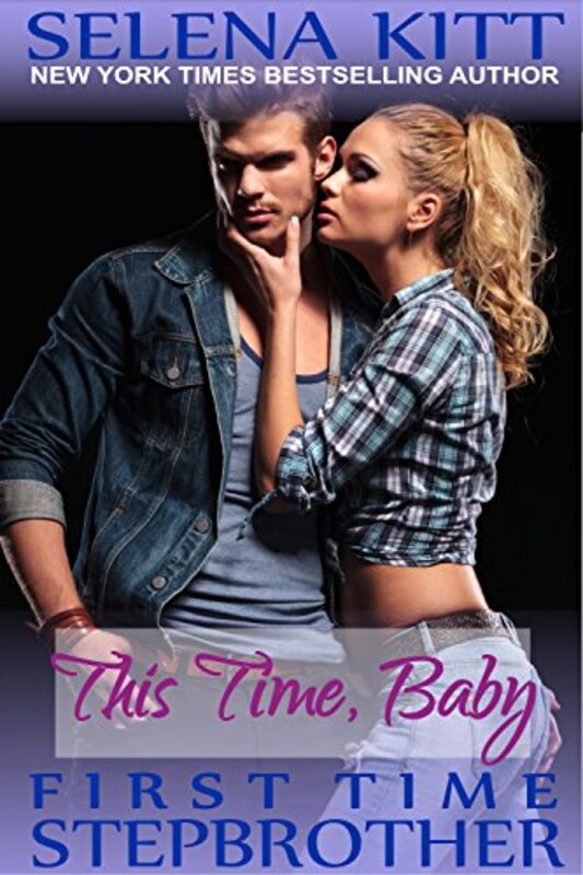 Book cover for "Stepbrother First Time: This Time, Baby" by Selena Kitt