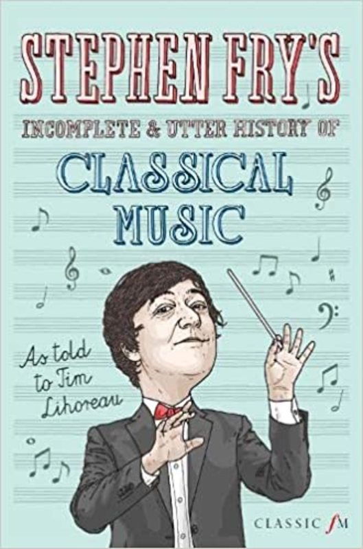 Book cover for "Stephen Fry's Incomplete and Utter History of Classical Music"