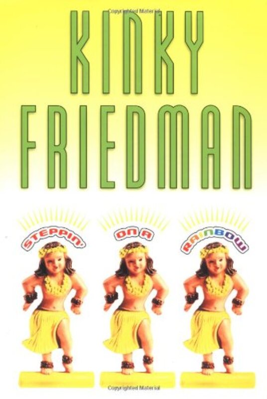 Book cover for "Steppin' on a Rainbow" by Kinky Friedman