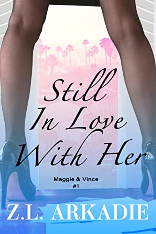 Book cover for "Still In Love With Her" by ZL Arkadie