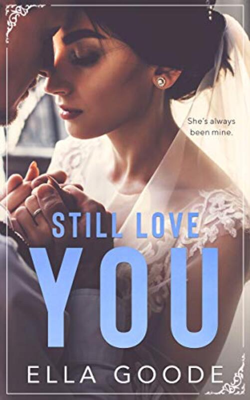 Book cover for "Still Love You" by Ella Goode