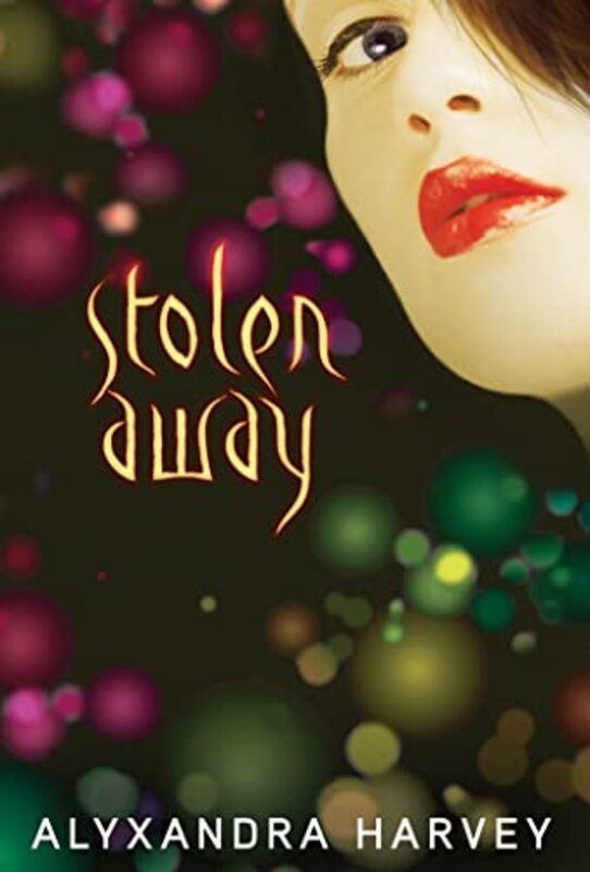 Book cover for "Stolen Away" by Alyxandra Harvey