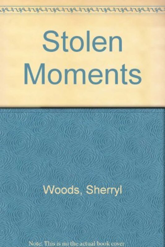 Book cover for "Stolen Moments" by Sherryl Woods