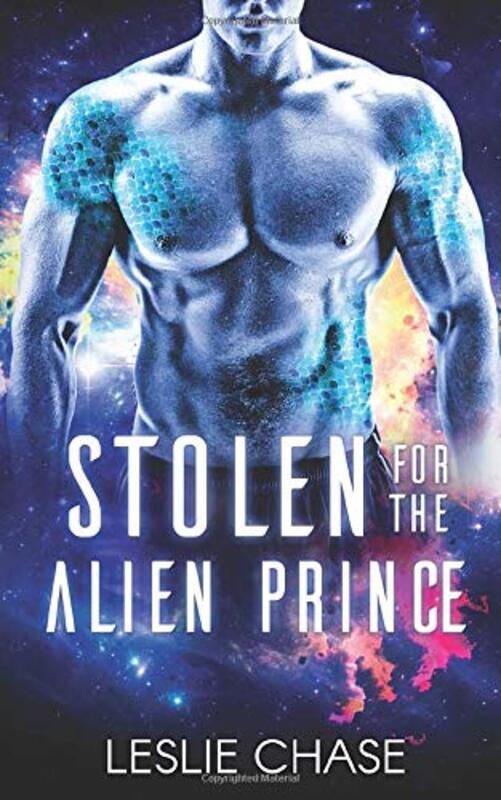 Book cover for "Stolen for the Alien Prince" by Leslie Chase