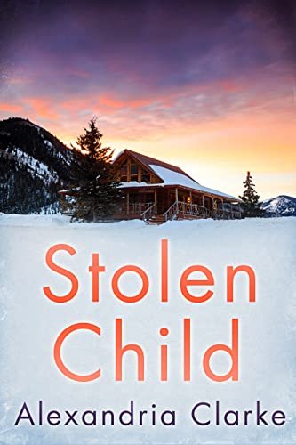 Book cover for "Stolen Child" by Alexandria Clarke